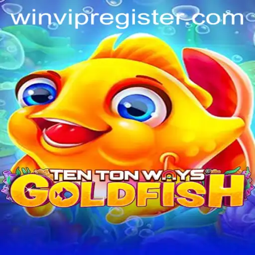 Discover the Thrilling World of TenTonWaysGoldfish With WINVIP